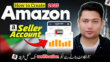 How to Create Amazon Seller Account in UAE 2025 | Step-by-Step Guide