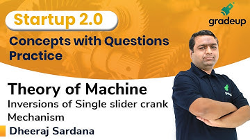 Inversions of Single Slider Crank Mechanism | Theory of Machine | GATE 2021 | Dheeraj Sir | Gradeup