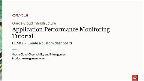 Oracle Cloud APM tutorial: DEMO: Create a custom dashboard
