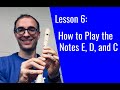 Recorder Lesson 6: How to Play E, D, and C