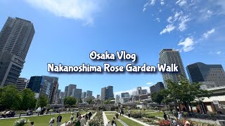 Osaka VLOG | Nakanoshima Rose Garden Walk: Mindful Stroll &amp; Historic Architecture