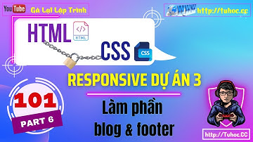 101.6 Responsive dự án 3 - code blog & footer - responsive project using html css