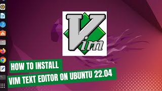 How to Install Vim Text Editor on Ubuntu 22.04