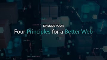 Web3 Explained - Episode 4: Four Principles for a Better Web