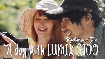 Rachel & Jun - A day with LUMIX G100 | Behind the scenes of G100 [Panasonic Official]