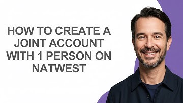 How to Create a Joint Account with 1 Person on Natwest - KevinHowTo