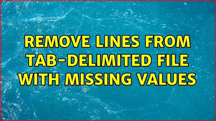 Remove lines from tab-delimited file with missing values (6 Solutions!!)