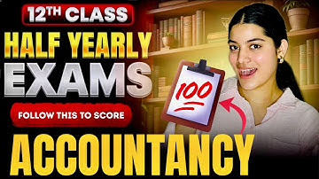 How to Score 95% in Class 12 Half Yearly Exams 🎯💯 | Score 100/100 in Accounts Class 12  | Study Tip
