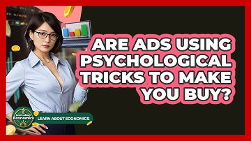 Are Ads Using Psychological Tricks To Make You Buy? - Learn About Economics