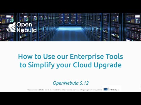 OpenNebula - Simplify your Cloud Upgrade with our New Enterprise Tools