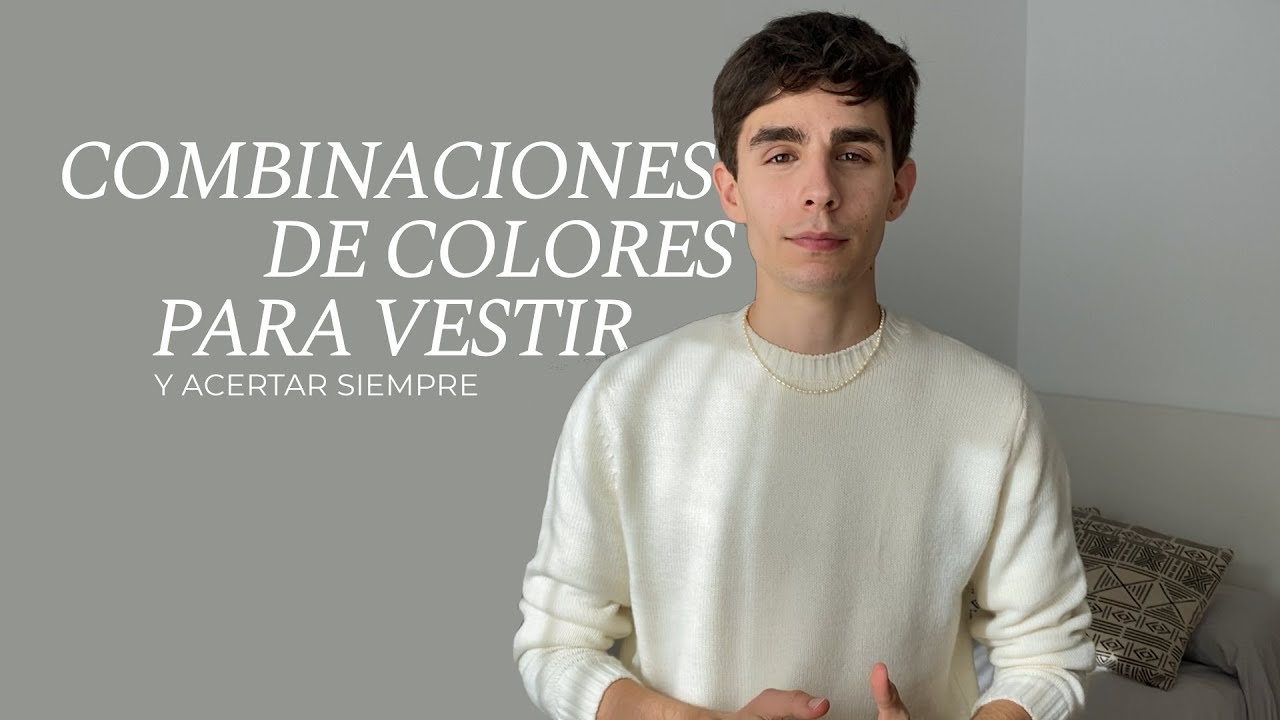 Reproducir Estúpido reloj CÓMO COMBINAR COLORES EN ROPA DE HOMBRE - Juanjus - YouTube