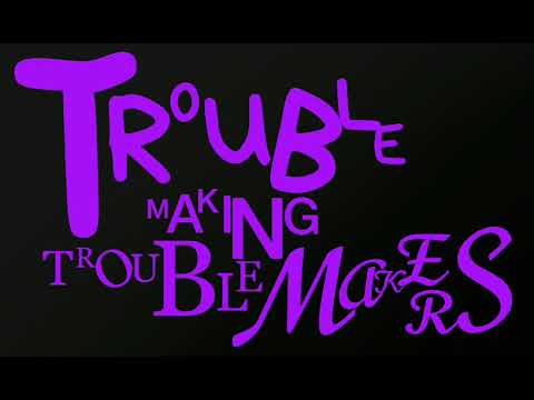 Troublemaking Troublemakers- Pilot Theme Song