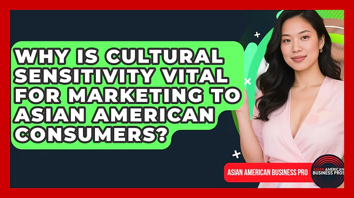 Why Is Cultural Sensitivity Vital For Marketing To Asian American Consumers?