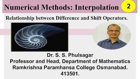 Numerical Methods: Interpolation: Relationship between Difference and Shift Operators. Lect. 2.