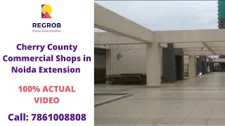 Cherry County Commercial Shops in Noida Extension | Actual Video | Shops for sale