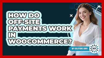 How Do Off-Site Payments Work In WooCommerce?