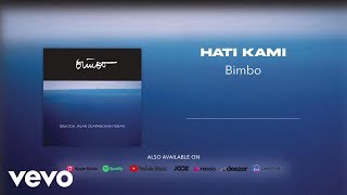 Bimbo - Hati Kami (Official Audio)