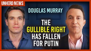 Douglas Murray: The gullible Right has fallen for Putin