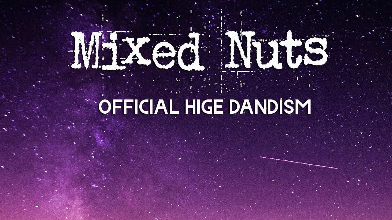 Mixed Nuts By Official HIGE DANdism Lyrics YouTube