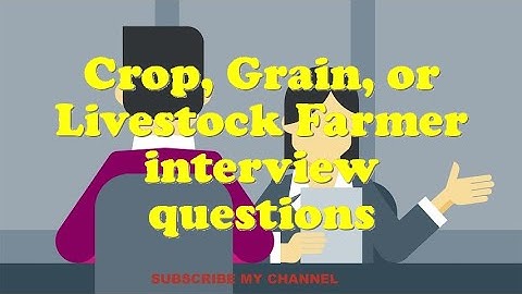 Crop, Grain, or Livestock Farmer interview questions