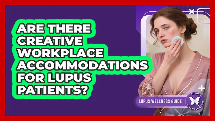 Are There Creative Workplace Accommodations For Lupus Patients? - Lupus Wellness Guide