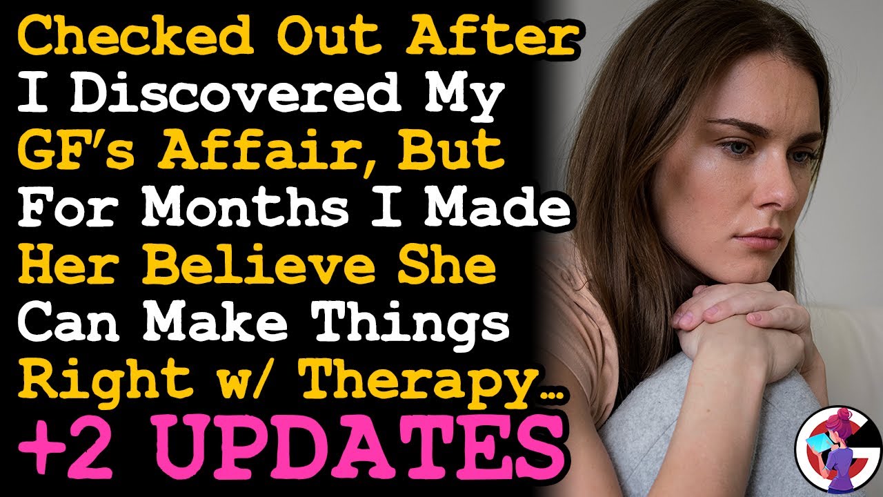 UPDATE Checked Out After I Discovered GF Cheated, But I Made Her Believe For Months She Can... AITA