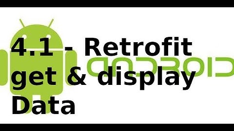 Android Networking - Lab4.1 - Retrofit với API Get All Data
