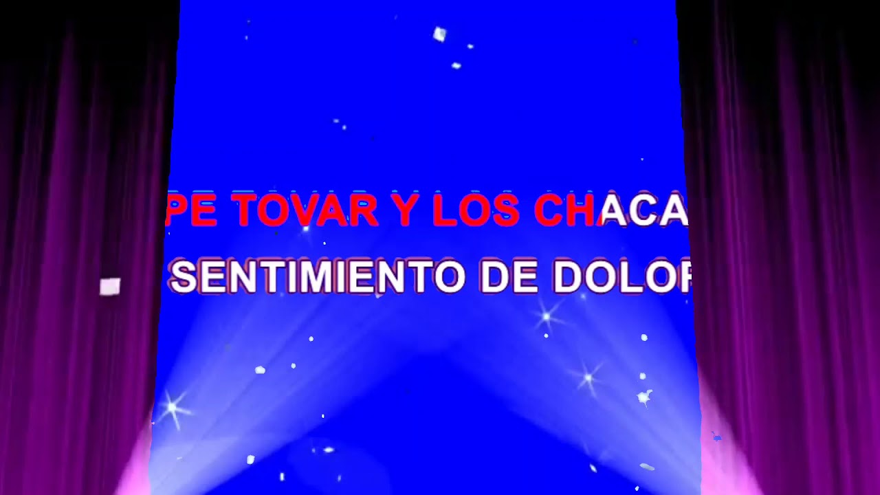 SENTIMIENTO DE DOLOR  KARAOKE  PEPE TOVAR Y LOS CHACALES