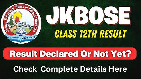 JKBOSE Class 12th Result Declared Or Not Check Complete Detailed Information Here