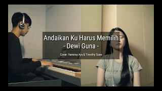 Andaikan Ku Harus Memilih - Dewi Guna | Cover by Yemima Ayu & Timothy Soen
