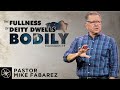 The Fullness of Deity Dwells Bodily (Colossians 2:9) | Pastor Mike Fabarez