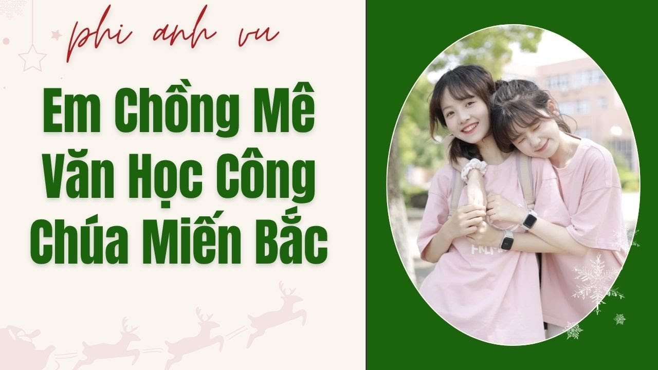 [Truyện Audio] Em Chồng Mê Văn Học Công Chúa Miến Bắc | Phi Anh Vũ