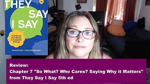 Review Chapter 7 They Say, I Say "So What? Who Cares?"