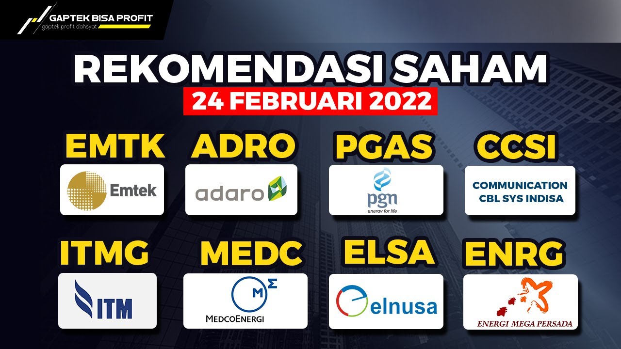 ANALISA SAHAM TGL 24 FEBRUARI 2022 | Hari Kamis | EMTK, ADRO, PGAS, CCSI, ITMG, MEDC, ELSA, ENRG