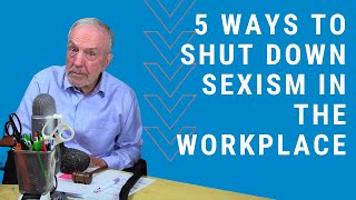 5 Ways to Shut Down Sexism in the Workplace