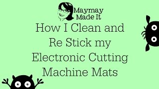 How to Clean and Re Stick Your Electronic Cutting Machine Mats