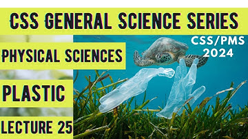 CSS General Science Series | Physical Sciences | Plastics | Lecture 25