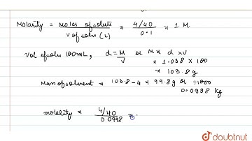 4.0 g of NaOH are present in one decilitre of solution . CalcuteMole fraction of NaOH Molality o...