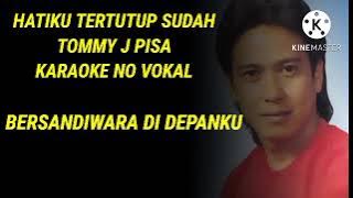 Hatiku Tertutup Sudah - Karaoke - Tommy J Pisa