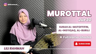 SURAH AL-MUTHAFFIFIN, AL-INSYIQAQ, AL-BURUJ | FUL IRAMA JIHARKA | JUZ 30 | LILI RAHMAH