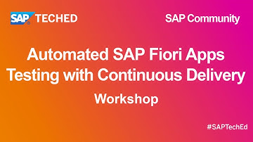 Automated SAP Fiori Apps Testing with Continuous Delivery | SAP TechEd for SAP Community