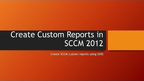 Create a Custom SCCM report - SSRS