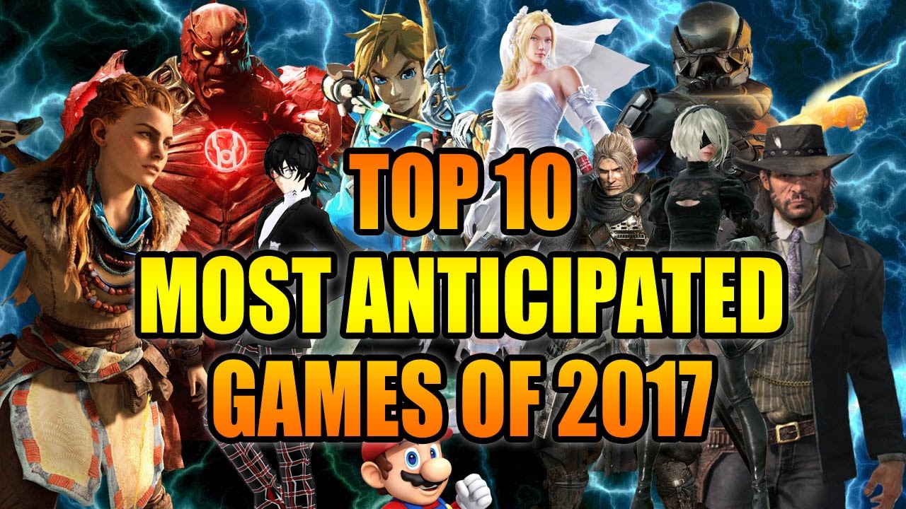 Top 10 Most Anticipated Games of 2017 @ 1080p HD ✔