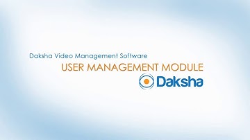 User Management System in Daksha Video Management System