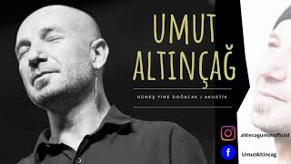 Umut Altınçağ - Güneş Yine Doğacak ( Akustik ) Resimi