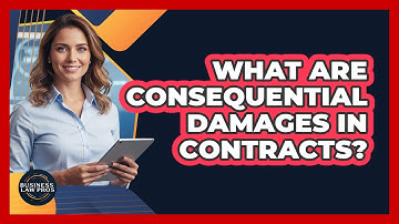 What Are Consequential Damages in Contracts?