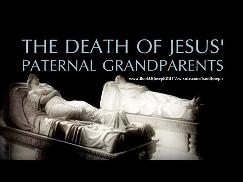 DEATH OF ST JOSEPH'S PARENTS / JESUS' PATERNAL GRANDPARENTS - The Book of Joseph