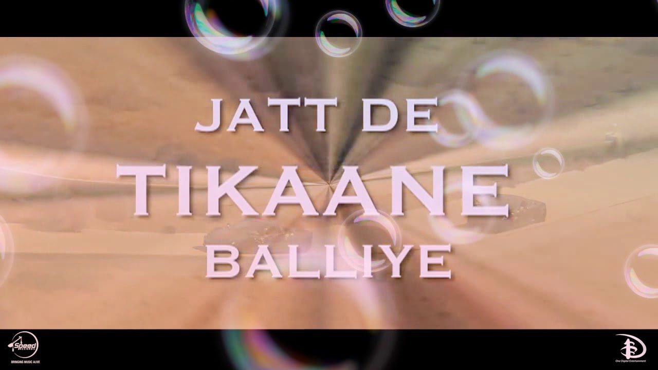 Jatt de tikane baliye Rab bhi Na Jane baliye