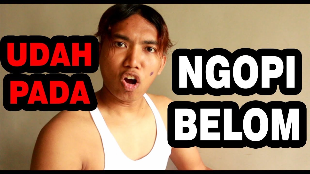 Woi Uda Pada Ngopi Belom Ngopi Diemdiembae YouTube