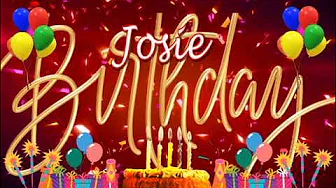 Josie Birthday Song | Happy Birthday Josie Josie Birthday Song | Happy Birthday Josie